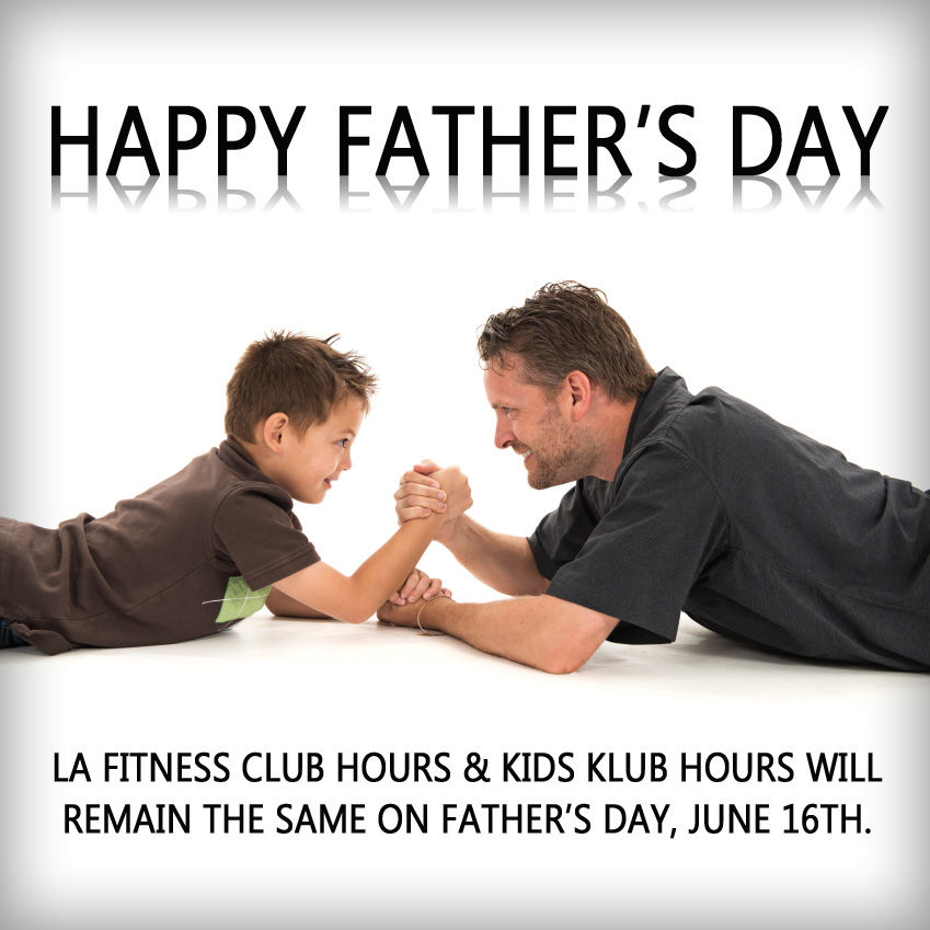 LA Fitness Clubs and Kids Klub Father's Day Hours Living Healthy