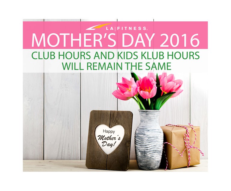 Mother’s Day Hours at LA Fitness Clubs and Kids Klubs 2016