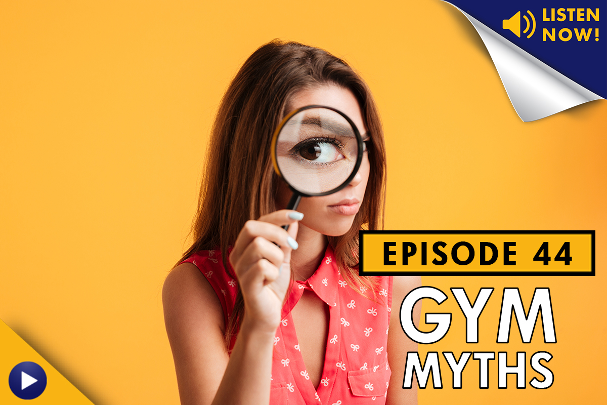 Myth Busters: Gym Edition – Ep. 44