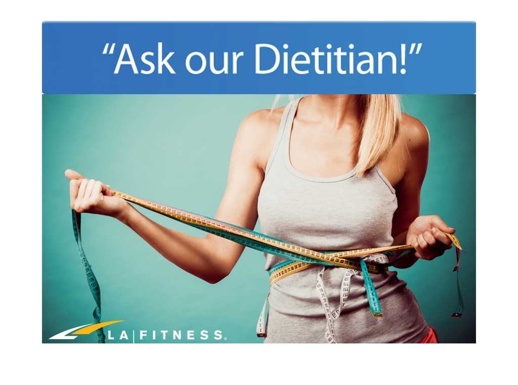 la fitness ask our dietitian, la fitness tips. la fitness weight loss