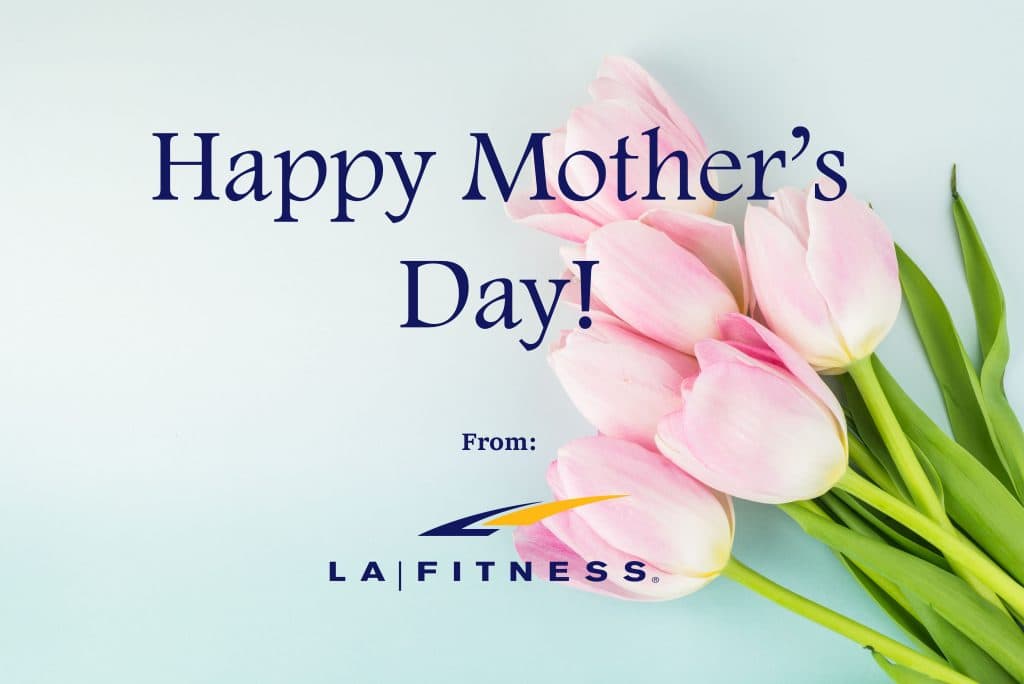 Mother's Day, LA Fitness Mother's Day, mom members, fit moms