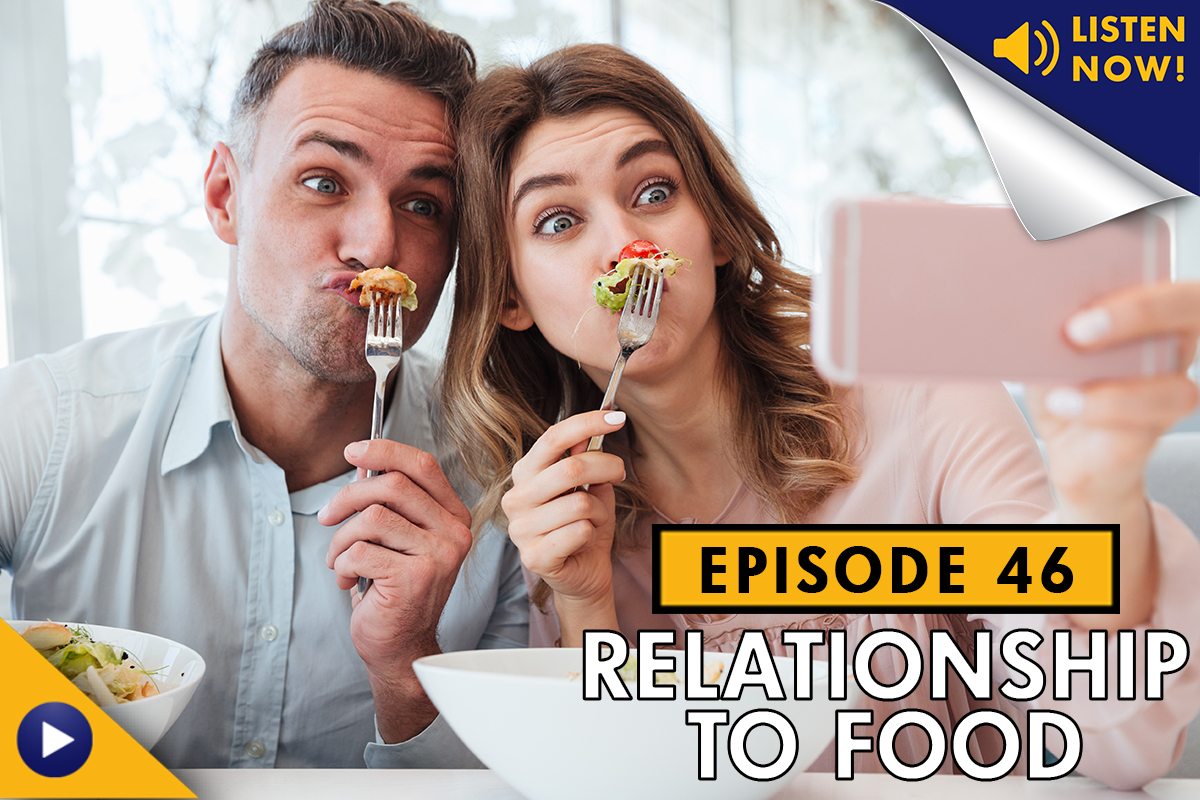 Relationship to Food – Living Healthy Podcast Ep. 46